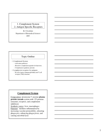 1. Complement System  2. Antigen Specific Receptors  K.J. Goodrum  Department of Biomedical