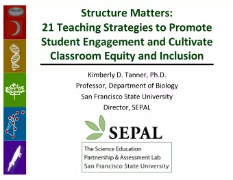 Structure Matters:  21 Teaching Strategies to Promote  Student Engagement and Cultivate  Classroom