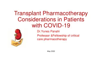 Transplant Pharmacotherapy  Considerations in Patients with COVID-19  Dr.Yunes Panahi  Professor