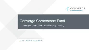 Converge Cornerstone Fund  The Impact of COVID-19 and Ministry Lending  S T A R T .  S T R E N G T