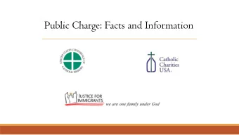 Public Charge: Facts and Information  Agenda &amp; Speakers  Melissa Hastings,  What is