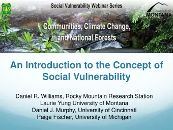 Social Vulnerability  Daniel R. Williams, Rocky Mountain Research Station  Laurie Yung University
