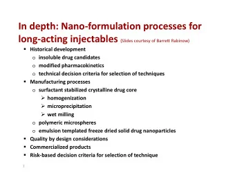 In depth: Nanoformulation processes for longacting injectables (Slides courtesy of Barrett