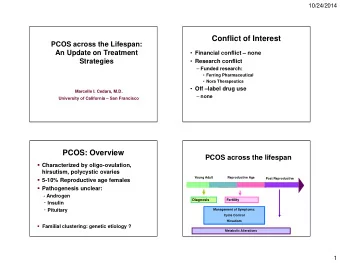 Conflict of Interest  PCOS across the Lifespan:  An Update on Treatment  Financial conflict