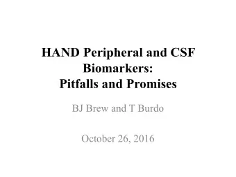 Pitfalls and Promises  BJ Brew and T Burdo  October 26, 2016  Disclosures  BJ Brew