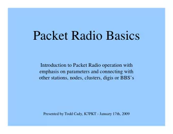 Packet Radio Basics  Introduction to Packet Radio operation with  emphasis on parameters and