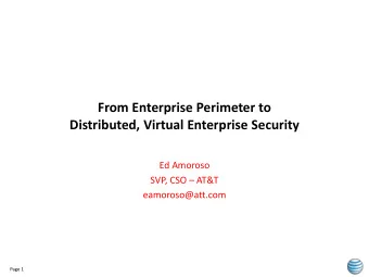 From Enterprise Perimeter to  Distributed, Virtual Enterprise Security  Ed Amoroso SVP, CSO