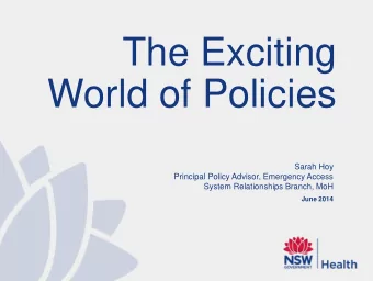 The Exciting  World of Policies  Sarah Hoy  Principal Policy Advisor, Emergency Access  System
