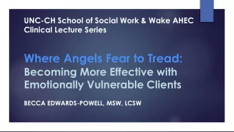 Where Angels Fear to Tread:  Becoming More Effective with  Emotionally Vulnerable Clients  BECCA