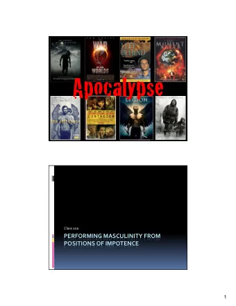 Apocalypse  Class 10a  PERFORMING MASCULINITY FROM  POSITIONS OF IMPOTENCE  1  Revelation  Outline