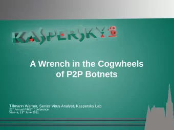 A Wrench in the Cogwheels  of P2P Botnets  Tillmann Werner, Senior Virus Analyst, Kaspersky Lab 23