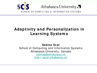 Adaptivity and Personalization in  Learning System s  Sabine Graf  School of Computing and