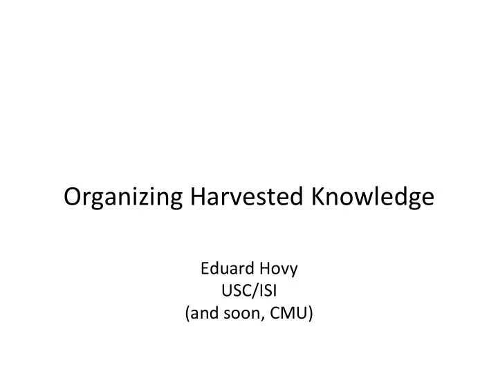 organizing harvested knowledge
