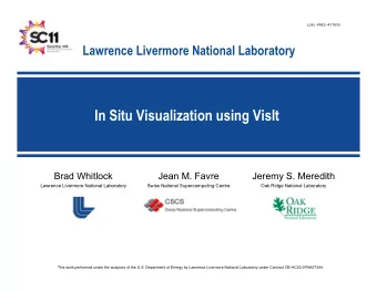 In Situ Visualization using VisIt  Brad Whitlock  Jean M. Favre  Jeremy S. Meredith  Lawrence