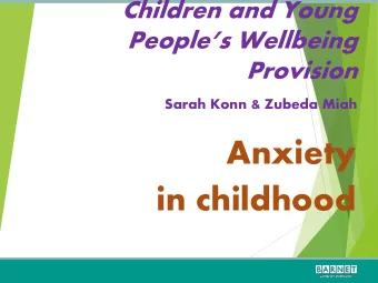 Anxiety  in childhood  Common Fears  How do you feel when  you are anxious? Parents/Carers often