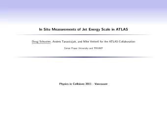 In Situ Measurements of Jet Energy Scale in ATLAS  Doug Schouten, Andres Tanasiczjuk, and Mike
