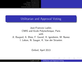 Utilitarian and Approval Voting  Jean-Francois Laslier,  CNRS and Ecole Polytechnique, Paris  with