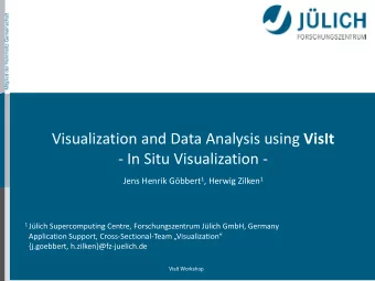 Visualization and Data Analysis using VisIt  - In Situ Visualization - Jens Henrik Gbbert 1 ,
