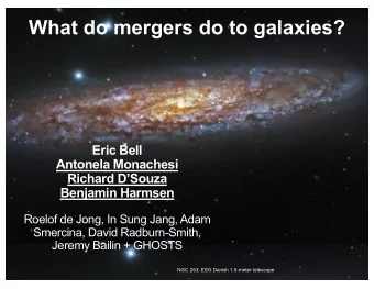 What do mergers do to galaxies?  Eric Bell  Antonela Monachesi  Richard DSouza  Benjamin Harmsen