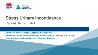 Stress Urinary Incontinence  Patient Decision Aid  Helen Vaz, Project Officer, Surgery and
