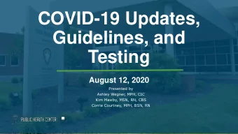 Guidelines, and  Testing  August 12, 2020  Presented by  Ashley Wegner, MPH, CIC  Kim Mawby, MSN,