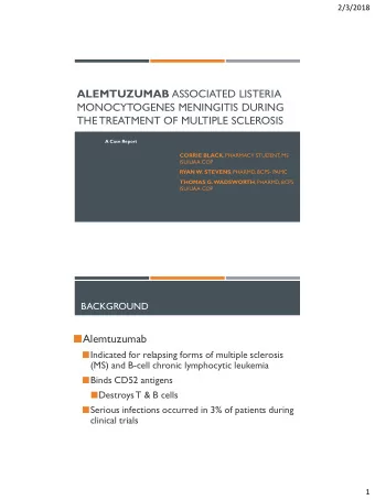 Alemtuzumab  Indicated for relapsing forms of multiple sclerosis  (MS) and B-cell chronic