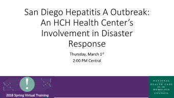 An HCH Health Centers  Involvement in Disaster  Response Thursday, March 1 st  2:00 PM Central