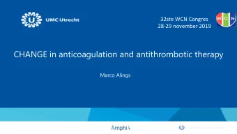 CHANGE in anticoagulation and antithrombotic therapy  Marco Alings  (potentiele)