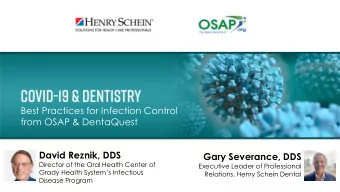 from OSAP &amp; DentaQuest  David Reznik, DDS  Gary Severance, DDS  Director of the Oral Health