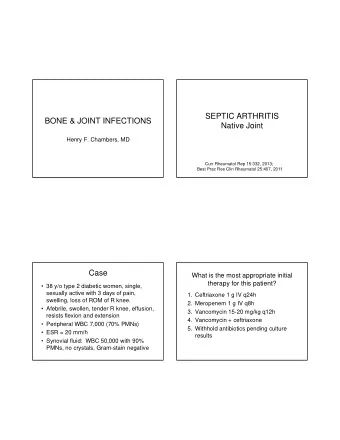 SEPTIC ARTHRITIS  BONE &amp; JOINT INFECTIONS  Native Joint  Henry F. Chambers, MD  Curr Rheumatol