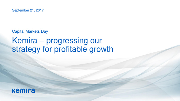 strategy for profitable growth kemira capital markets day