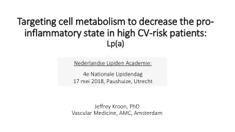 inflammatory state in high CV-risk patients:  Lp  Lp(a)  Nederlandse Lipiden Academie:  4e