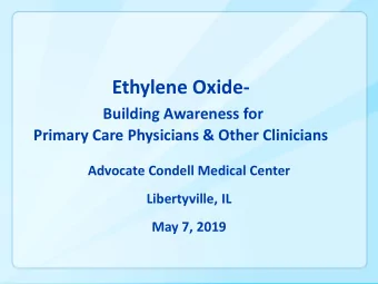 Ethylene Oxide-  Building Awareness for  Primary Care Physicians &amp; Other Clinicians  Advocate