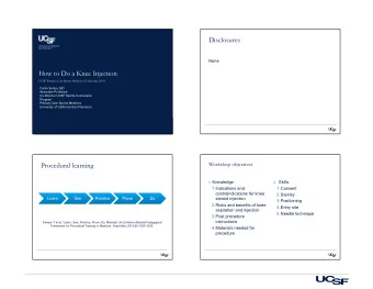 Disclosures  None  How to Do a Knee Injection  UCSF Primary Care Sports Medicine Conference 2018
