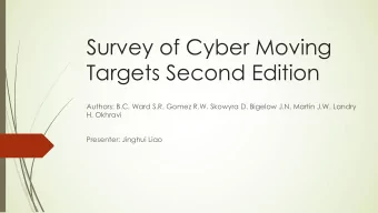 Survey of Cyber Moving  Targets Second Edition  Authors: B.C. Ward S.R. Gomez R.W. Skowyra D.