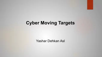 Cyber Moving Targets  Yashar Dehkan Asl  Introduction  An overview of different cyber moving target