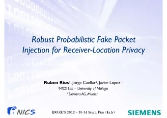 Robust Probabilistic Fake Packet Injection for Receiver-Location Privacy  Ruben Rios 1 , Jorge