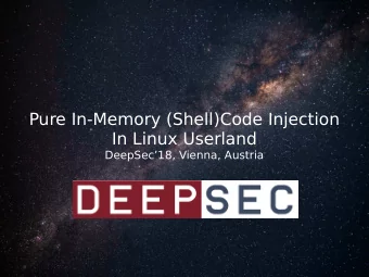 Pure In-Memory (Shell)Code Injection  In Linux Userland  DeepSec18, Vienna, Austria  Disclaimer