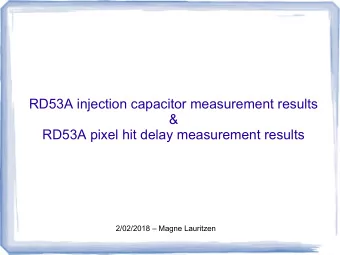 RD53A injection capacitor measurement results  &amp;  RD53A pixel hit delay measurement results