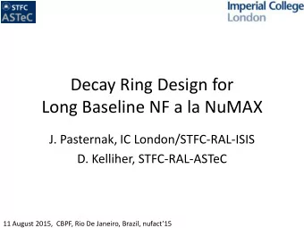Long Baseline NF a la NuMAX  J. Pasternak, IC London/STFC-RAL-ISIS  D. Kelliher, STFC-RAL-ASTeC 11