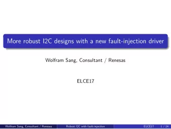 More robust I2C designs with a new fault-injection driver  Wolfram Sang, Consultant / Renesas