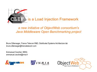CLIF is a Load Injection Framework  a new initiative of ObjectWeb consortium's  Java Middleware