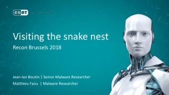 Visiting the snake nest  Recon Brussels 2018  Jean-Ian Boutin | Senior Malware Researcher  Matthieu