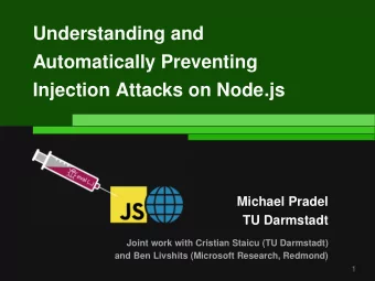 Understanding and  Automatically Preventing  Injection Attacks on Node.js  Michael Pradel  TU