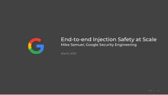 End-to-end Injection Safety at Scale  Mike Samuel, Google Security Engineering  March 2019  2019  |