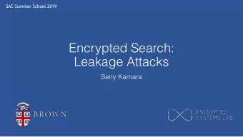 Encrypted Search:  Leakage Attacks  Seny Kamara  How do we Deal with Leakage?  Our definitions