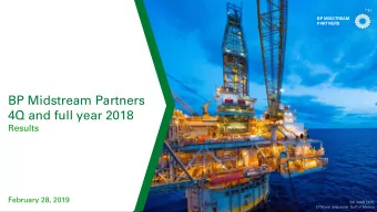 BP Midstream Partners  4Q and full year 2018  Results  February 28, 2019  BP  MAD DOG  1  BP