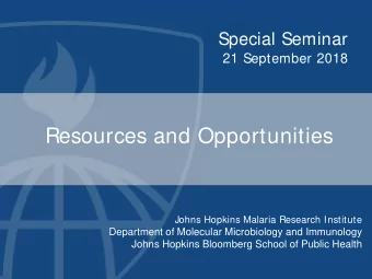 Resources and Opportunities  Johns Hopkins Malaria Research Institute  Department of Molecular