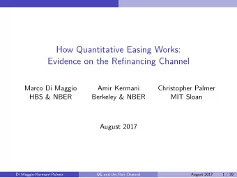 How Quantitative Easing Works:  Evidence on the Refinancing Channel  Marco Di Maggio  Amir Kermani