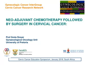 NEO-ADJUVANT CHEMOTHERAPY FOLLOWED  BY SURGERY IN CERVICAL CANCER:  Prof Greta Dreyer